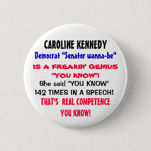 Caroline K said "YOU KNOW" 142 TIMES in a speech! 2 Inch Round Button