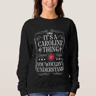 Caroline Name Its A Caroline Thing You Wouldn't Un Sweatshirt