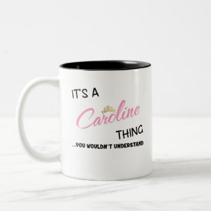 Caroline thing you wouldn't understand Two-Tone coffee mug