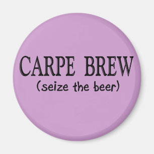 CARPE BREW   (Seize the beer) Magnet