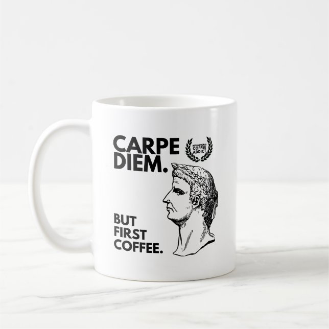 Carpe Diem But First Coffee Coffee Mug (Left)