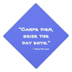 Carpe Diem, Inspirational Graduation quotes Cap Topper