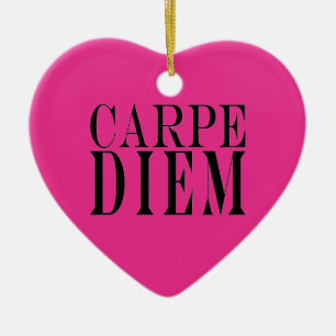 Carpe Diem Seize the Day Latin Quote Happiness Ceramic Ornament