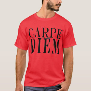 Carpe Diem Seize the Day Latin Quote Happiness T-Shirt