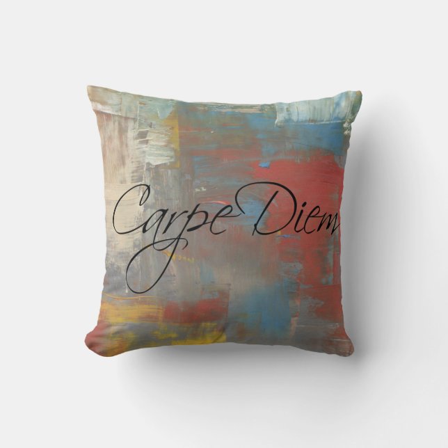 Carpe Diem / Seize the Day, multi-coloured Painted Throw Pillow (Front)