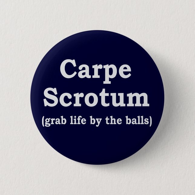 Carpe Scrotum 2 Inch Round Button (Front)