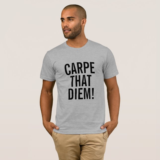 Carpe That Diem! T-Shirt (Front Full)