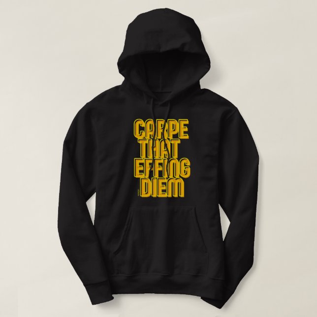 CARPE THAT EFFING DIEM funny latin quote           Hoodie (Design Front)