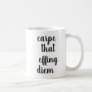 Carpe That Effing Diem   Funny Quote Mug