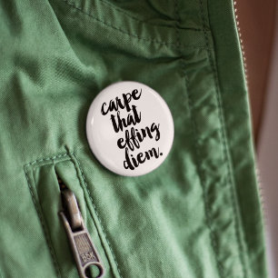 Carpe That Effing Diem Quote Button Black & White