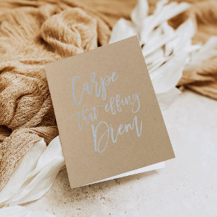 Carpe That Effing Diem   Silver Foil Card