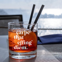 Carpe That Effing Diem Whiskey Glass