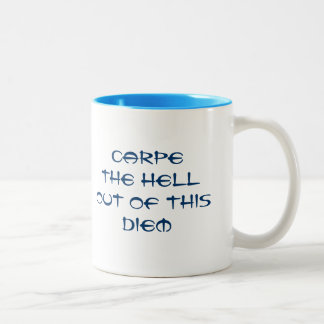 Carpe the Hell out of this Diem Two-Tone Coffee Mug