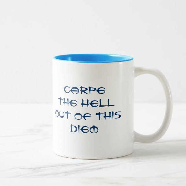 Carpe the Hell out of this Diem Two-Tone Coffee Mug (Right)