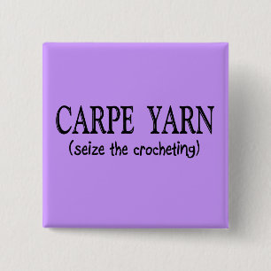 Carpe Yarn  (Seize the Crochting) 2 Inch Square Button
