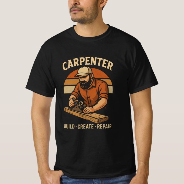 Carpenter: Build, Create, Repair T-Shirt (Front)