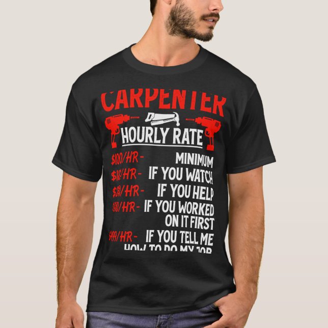 Carpenter Hourly Rate For Woodworker  Carpenter Re T-Shirt (Front)