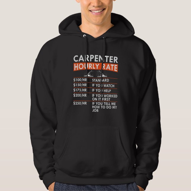 Carpenter Hourly Rate Woodworker Labor Rates Carpe Hoodie (Front)