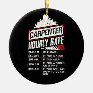 Carpenter Hourly Rate Woodworking Arborist Ceramic Ornament