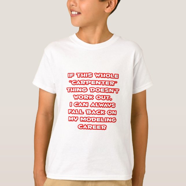 Carpenter Humour ... Modelling Career T-Shirt (Front)