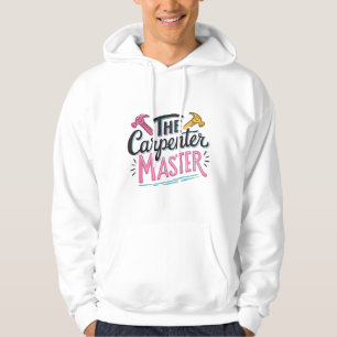 Carpenter job master hoodie