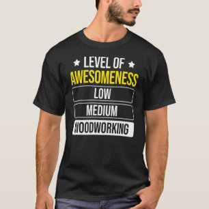 Carpenter Level Of Awesomeness Woodworking T-Shirt