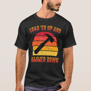 Carpenter - Load Er Up And Hammer Down - Woodwork T-Shirt