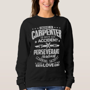 Carpenter Not Accident Proud Woodworkers Sawdust M Sweatshirt
