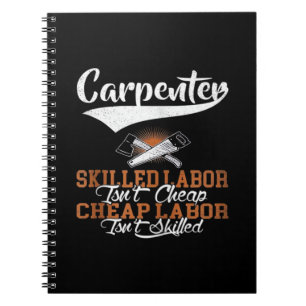 Carpenter Skilled Labor Isn’t Cheap Oversized Notebook