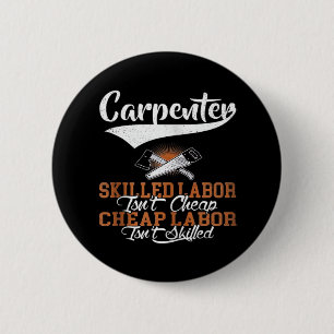 Carpenter Skilled Labour Isn’t Cheap Oversized 2 Inch Round Button