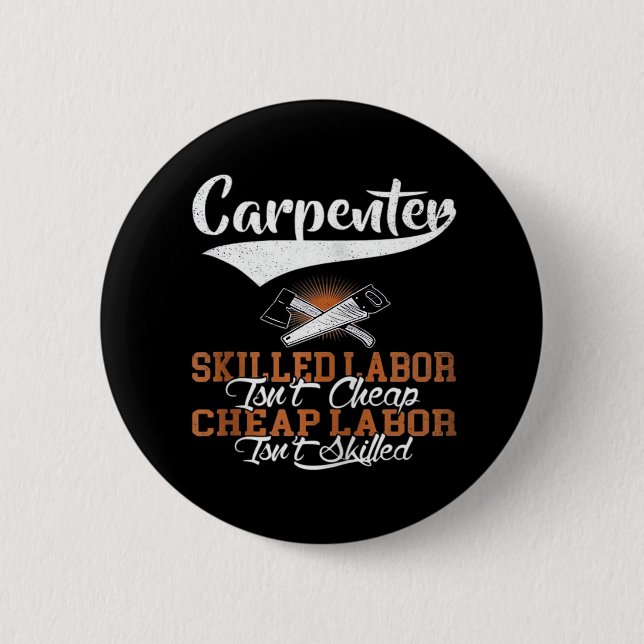 Carpenter Skilled Labour Isn’t Cheap Oversized 2 Inch Round Button (Front)