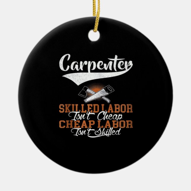 Carpenter Skilled Labour Isn’t Cheap Oversized Ceramic Ornament (Front)