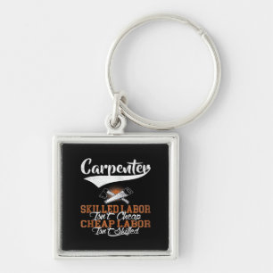 Carpenter Skilled Labour Isn’t Cheap Oversized Keychain