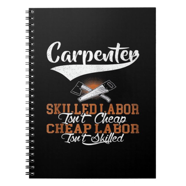 Carpenter Skilled Labour Isn’t Cheap Oversized Notebook (Front)