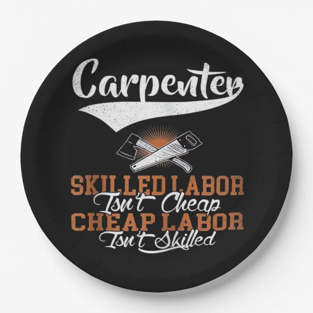 Carpenter Skilled Labour Isn’t Cheap Oversized Paper Plate (Front)
