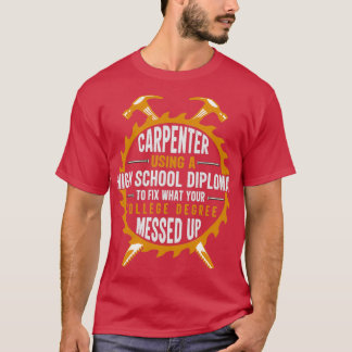 Carpenter using a high school diploma Essential TS T-Shirt