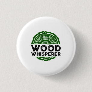 Carpenter - Wood Whisperer 1 Inch Round Button