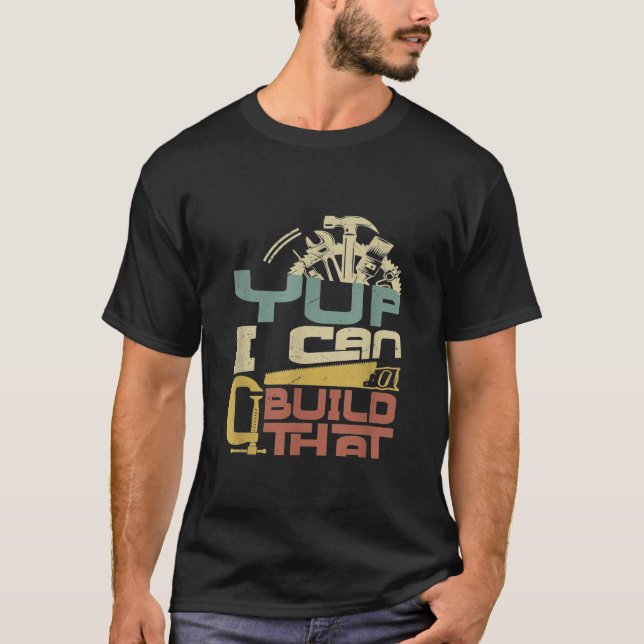 Carpenter - Yup Je Peux Construire Ce T-Shirt (Devant)