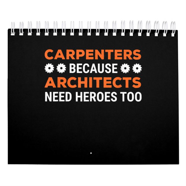 Carpenters Because Architects Need Heroes Funny Calendar (Cover)