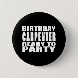 Carpenters : Birthday Carpenter Ready to Party 2 Inch Round Button