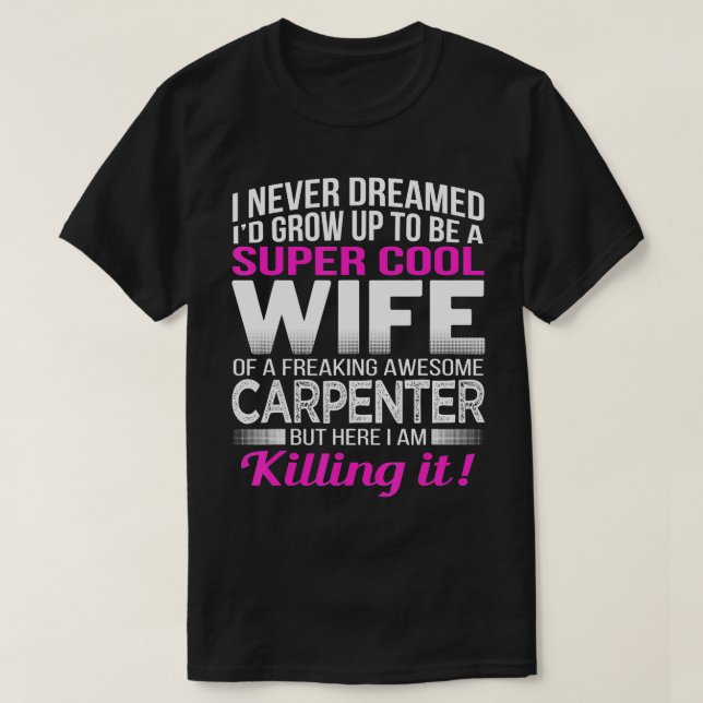 Carpenters Wife  Funny Gift for Wife of Carpenter  T-Shirt (Design Front)