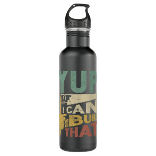 Carpenters Yup I Can Build That Funny Woodworking  710 Ml Water Bottle