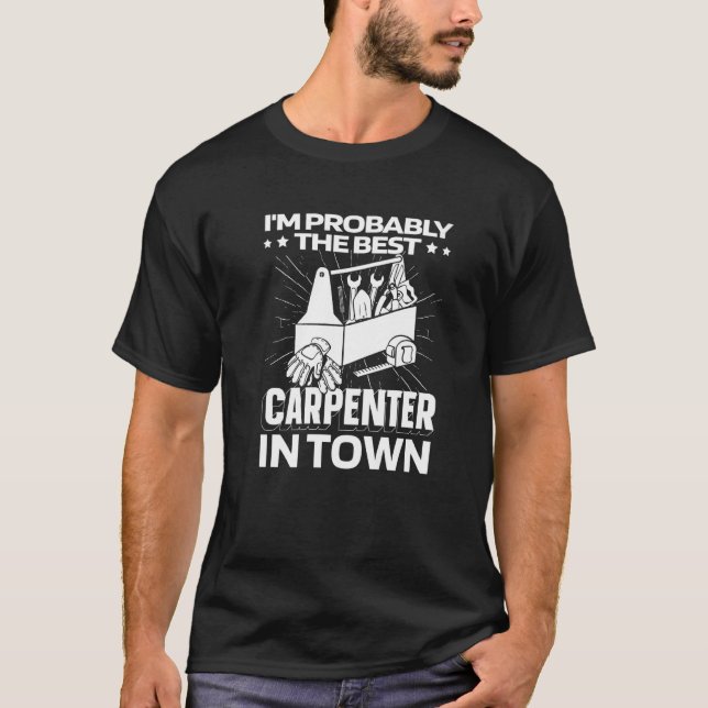 Carpentry Tools Woodwork  Furniture Wood Carpenter T-Shirt (Front)
