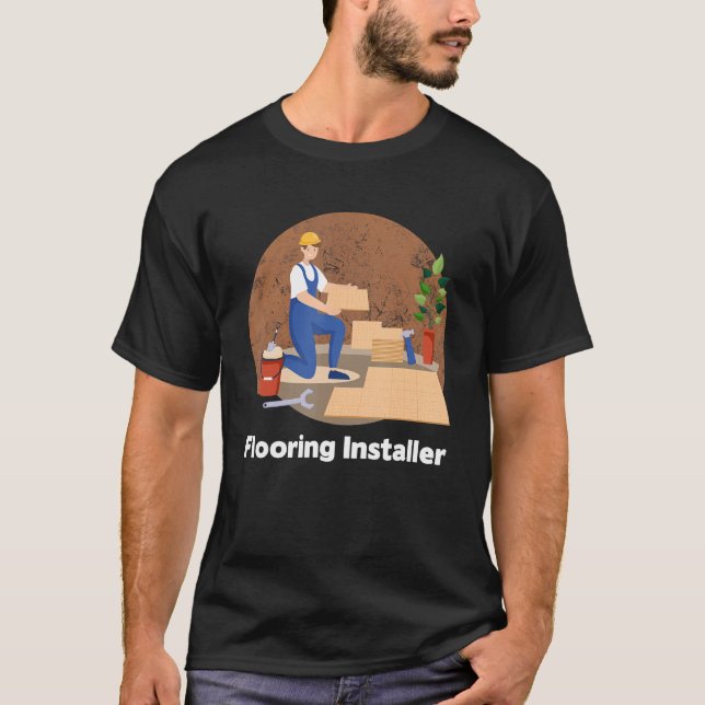 Carpet Installers Tile Installer Flooring Installe T-Shirt (Front)