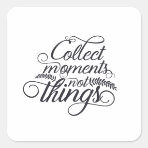 Carré Collect Moments Not Things Sticker - Inspirational