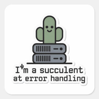 Carré I'm a Succulent at Error Handling Sticker -