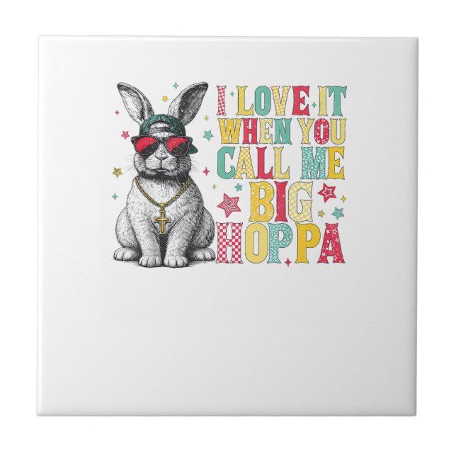 Carreau I Love It When You Call Me Big Hoppa Bunny Easter  (Devant)