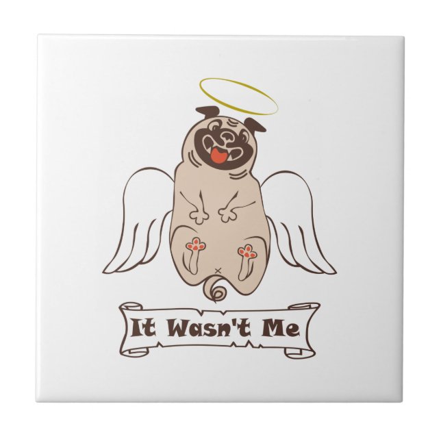 Carreau It Wasn't Me angel pug funny quote    (Devant)