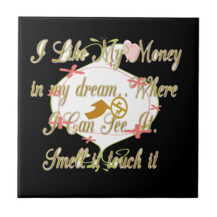 Carreau J'aime Mon argent dans mes rêves où je peux.