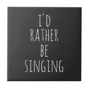 Carreau Je préférerais chanter une citation drôle noir et